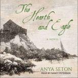 The Hearth and Eagle A Novel, Anya Seton