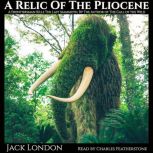 A Relic Of The Pliocene, Jack London