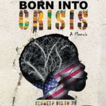 Born Into Crisis, Kenneth Nixon