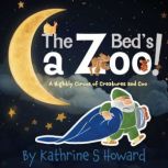 The Beds a Zoo!, Kathrine S Howard