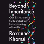 Beyond Inheritance, Roxanne Khamsi