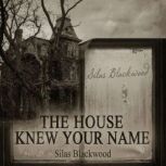 The House Knew Your Name, Silas Blackwood