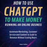 How to Use ChatGPT to Make Money Runn..., Peter Collins