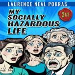 My Socially Hazardous Life 2 12, Laurence Neal Pokras