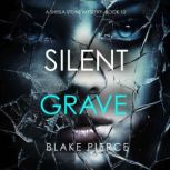 Silent Grave A Sheila Stone Suspense..., Blake Pierce