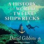A History of the World in Twelve Ship..., David Gibbins