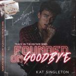 Founded on Goodbye, Kat Singleton