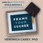 Frame Your Degree, Veronica Carey, PhD