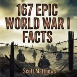 167 Epic World War I Facts, Scott Matthews