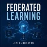 Federated Learning, Jim D Johnston