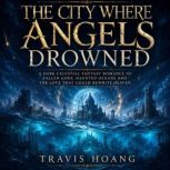The City Where Angels Drowned, Travis Hoang