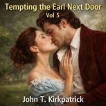 Tempting the Earl Next Door 5, John T. Kirkpatrick
