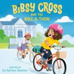 Bibsy Cross and the BikeaThon, Liz Garton Scanlon