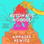 Automatic Noodle, Annalee Newitz