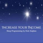 Increase Your Income Sleep Programmin..., Dick Sutphen