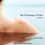 The Chronology of Water A Memoir, Lidia Yuknavitch