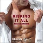 Risking It All A Naked Men Novel (Book 1), Christi Barth