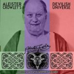 Aleister Crowleys Devilish Universe, Aleister Crowley