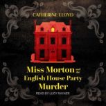 Miss Morton and the English House Party Murder, Catherine Lloyd