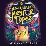 Total Eclipse of Nestor Lopez, The, Adrianna Cuevas
