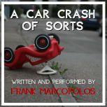 A Car Crash of Sorts Runaways, Reading, and Paratroopers on Fort Bragg, Frank Marcopolos