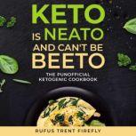 Keto Is Neato and Cant Be Beeto, Rufus Trent Firefly