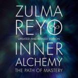 Inner Alchemy The Path of Mastery, Updated and Revised Edition, Zulma Reyo