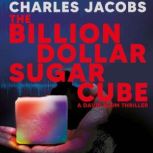 The Billion Dollar Sugar Cube, Charles Jacobs