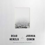 Dead Herzls, Joshua Cohen