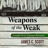 Weapons of the Weak, James C. Scott