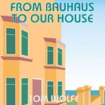 From Bauhaus to Our House, Tom Wolfe