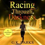 Racing Through Darkness, G.K. Parks