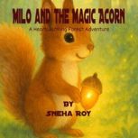Milo and the Magic Acorn, Sneha Roy