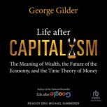 Life After Capitalism, George Gilder