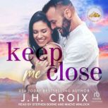 Keep Me Close, J.H. Croix