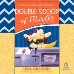 Double Scoop of Murder, Lena Gregory