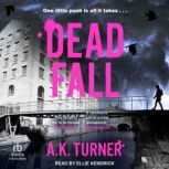 Dead Fall, A.K. Turner