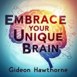 Embrace Your Unique Brain Thriving w..., Gideon Hawthorne