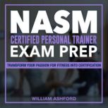 NASM CPT Exam Prep, William Ashford