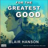 For the Greatest Good, Blair Hanson