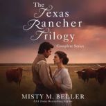 Texas Rancher Trilogy Books 1  3, Misty M. Beller