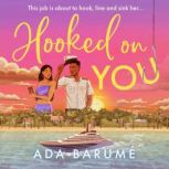 Hooked on You, Ada Barume
