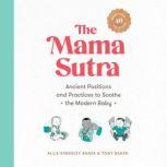 The Mama Sutra Ancient Positions and Practices to Soothe the Modern Baby