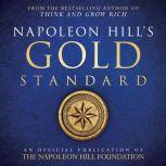 Napoleon Hill's Gold Standard A source of riches that you can take to the bank!, Napoleon Hill