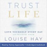 Trust Life, Louise Hay