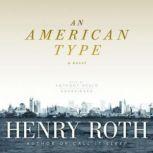 An American Type, Henry Roth Edited by Willing Davidson