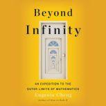 Beyond Infinity From Uncountable Numbers to a Chicken-Sandwich Sandwich, an Exploration of Math's Biggest Topic, Eugenia Cheng