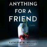 Anything for a Friend, Kathleen M. Willett