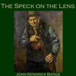 The Speck on the Lens, John Kendrick Bangs