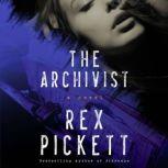 The Archivist A Novel, Rex Pickett